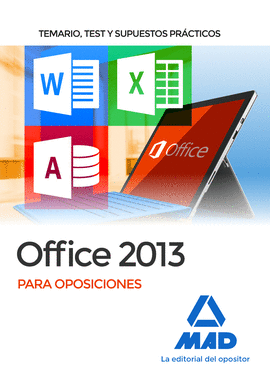 OFFICE 2013 PARA OPOSICIONES: TEMARIO, TEST Y SUPUESTOS PR�CTICOS