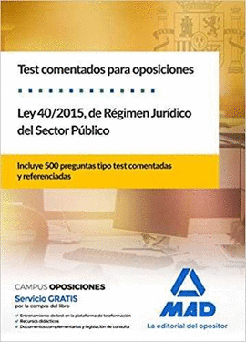 TEST  COMENTADOS PARA OPOSICIONES DE LA LEY 40/2015,  DE R�GIMEN JUR�DICO DEL SE