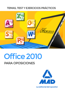 OFFICE 2010 PARA OPOSICIONES. TEMAS, TEST Y EJERCICIOS PRCTICOS