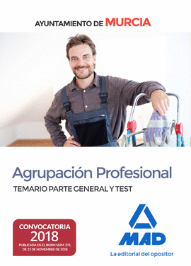 AGRUPACI�N PROFESIONAL DEL AYUNTAMIENTO DE MURCIA. TEMARIO PARTE GENERAL Y TEST