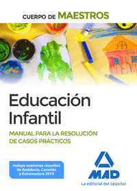 CUERPO DE MAESTROS EDUCACION INFANTIL. MANUAL PARA LA RESOLUCION DE CASOS PRACTI