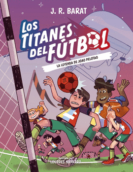 LOS TITANES DEL F�TBOL, 3: LA LEYENDA DE JOAO PELOTAO