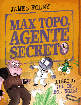 MAX TOPO, AGENTE SECRETO 3: EL DR. BOLINGAS!