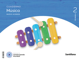 CUADERNO MUSICA NUEVO ACORDES 2 PRIMARIA CONSTRUYENDO MUNDOS