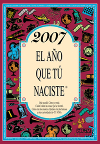 2007 EL A�O QUE T� NACISTE