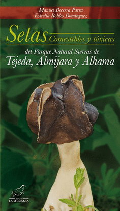 SETAS COMESTIBLES Y T�XICAS DEL PARQUE NATURAL SIERRAS DE TEJEDA, ALMIJARA Y ALH
