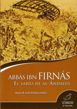 ABBAS IBN FIRNAS EL SABIO DE AL-ANDALUS 2�ED