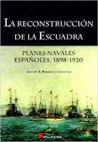 LA RECONSTRUCCION DE LA ESCUADRA