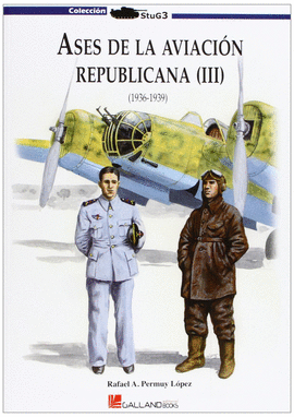 ASES DE LA AVIACIN REPUBLICANA III STUG3 GALLAND BOOKS