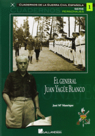 EL GENERAL JUAN YAGE BLANCO CUADERNOS DE LA GUERRA CIVIL ESPAOLA SERIE PERSONAJES 1 CUADERNOS GUERRA CIVIL ESP