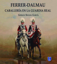 FERRER DALMAU CABALLERA EN LA GUARDIA REAL