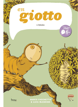 EN GIOTTO, L'ERUGA