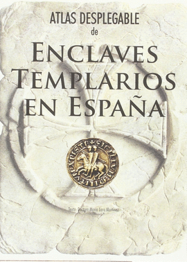 ATLAS DESPLEGABLE DE ENCLAVES TEMPLARIOS EN ESPAA