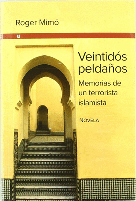 VEINTIDS PELDAOS. MEMORIAS DE UN TERRORITA ISLAMISTA