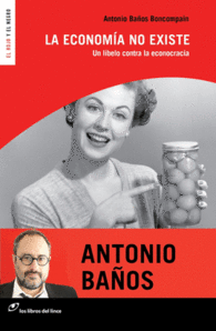 LA ECONOM�A NO EXISTE (NUEVA EDICI�N)
