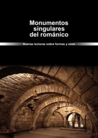 MONUMENTOS SINGULARES DEL ROM�NICO. NUEVAS LECTURAS SOBRE FORMAS Y USOS