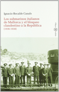 LOS SUBMARINOS ITALIANOS DE MALLORCA Y EL BLOQUEO CLANDESTINO A LA REPBLICA (19