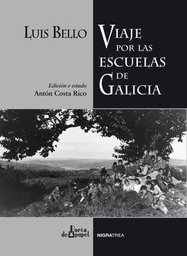 LUIS BELLO. VIAJE POR LAS ESCUELAS DE GALICIA. EDICI�N E ESTUDO