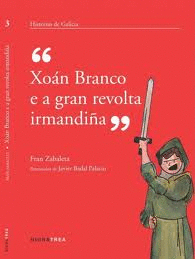 XOAN BRANCO E A GRAN REVOLTA IRMANDIA