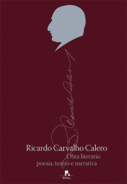 RICARDO CARVALHO CALERO. OBRA LITERARIA, POESIA TEATRO E NARRATIV