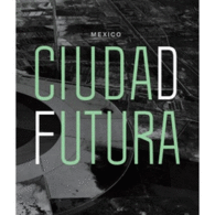M�XICO, CIUDAD FUTURA
