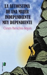 LA AUTOESTIMA DE UNA MUJER INDEPENDIENTE MUY DEPENDIENTE