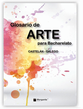 GLOSARIO DE ARTE PARA BACHARELATO CASTELN-GALEGO
