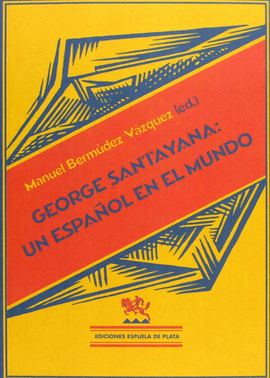 GEORGE SANTAYANA: UN ESPAÑOL EN EL MUNDO