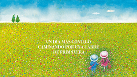 UN D�A M�S CONTIGO CAMINANDO POR UNA TARDE DE PRIMAVERA