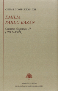 EMILIA PARDO BAZAN XII. CUENTOS DISPERSOS 2 1911-1921