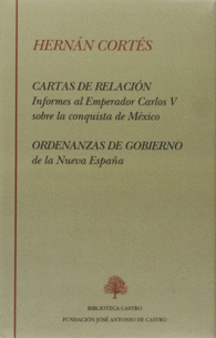 CARTAS DE RELACION Y ORDENANZAS DE GOBIERNO INFORMES AL EMPERADOR CARLOS V SOBRE LA CONQUIESTA DE MXICO BIBLIOTECA CASTRO