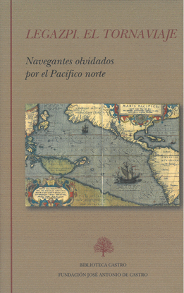 LEGAZPI EL TORNAVIAJE NAVEGANTES OLVIDADOS POR EL PACFICO NORTE S. XVI