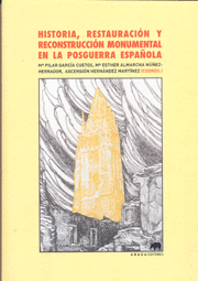 HISTORIA, RESTAURACI�N Y RECONSTRUCCI�N MONUMENTAL EN LA POSGUERRA ESPA�OLA