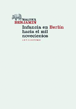 INFANCIA EN BERL�N HACIA EL MIL NOVECIENTOS
