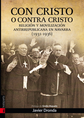 CON CRISTO O CONTRA CRISTO. MOVILIZACIN ANTIREPUBLICANA EN NAVARRA (1931-1939)