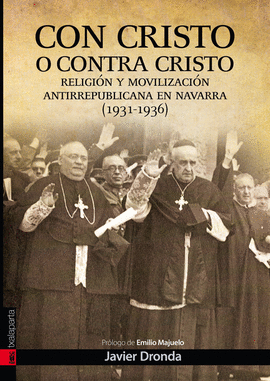 CON CRISTO O CONTRA CRISTO. MOVILIZACI�N ANTIREPUBLICANA EN NAVARRA (1931-1939)