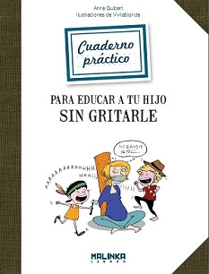 CUADERNO PRACTICO PARA EDUCAR A TU HIJO SIN GRITARLE