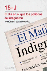 15-J EL D�A EN QUE LOS POL�TICOS SE INDIGNARON