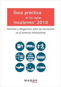 GUÍA PRÁCTICA DE LAS REGLAS INCOTERMS 2010