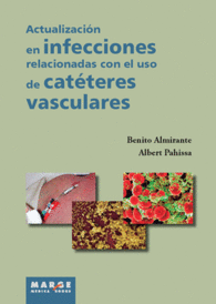 ACTUALIZACIN EN LAS INFECCIONES RELACIONADAS CON EL USO DE LOS CATTERES VASCUL