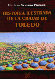 HISTORIA ILUSTRADA DE LA CIUDAD DE TOLEDO