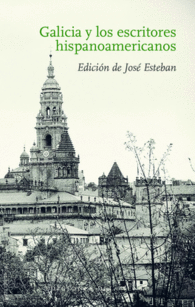 GALICIA Y LOS ESCRITORES HISPANOAMERICANOS