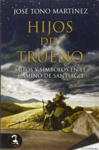 HIJOS DEL TRUENO. MITOS Y SMBOLOS EN EL CAMINO DE SANTIAGO