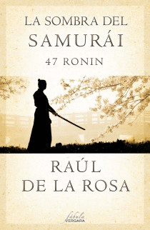 LA SOMBRA DEL SAMUR�I. 47 RONIN