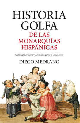 HISTORIA GOLFA DE LAS MONARQU�AS HISP�NICAS