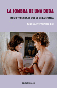 LA SOMBRA DE UNA DUDA. DOS O TRES COSAS QUE S� DE LA CR�TICA
