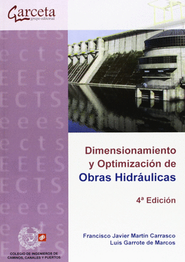 DIMENSIONAMIENTO Y OPTIMIZACI�N DE OBRAS HIDR�ULICAS. 4� EDICI�N