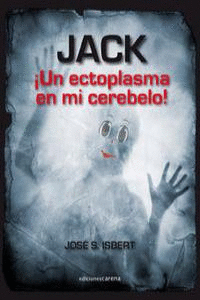 JACK �UN ECTOPLASMA EN MI CEREBELO!