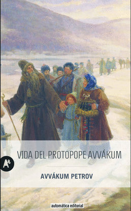 LA VIDA DEL PROTOPOPE AVVAKUM PETROV ESCRITA POR �L MISMO