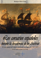 LOS CORSARIOS ESPAOLES DURANTE LA DECADENCIA DE LOS AUSTRIAS